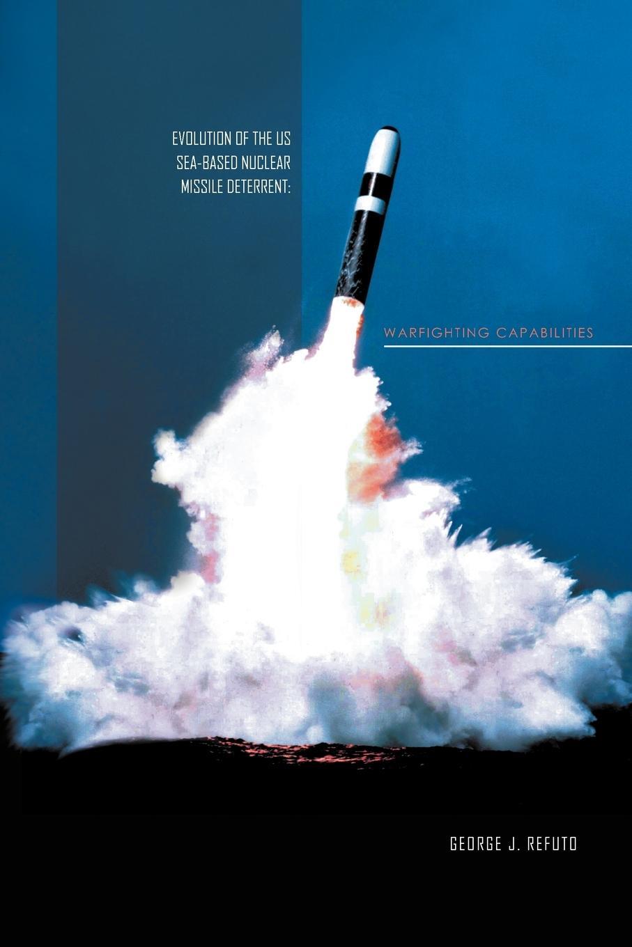 Cover: 9781456881146 | Evolution of the Us Sea-Based Deterrent | War Fighting Capabilites