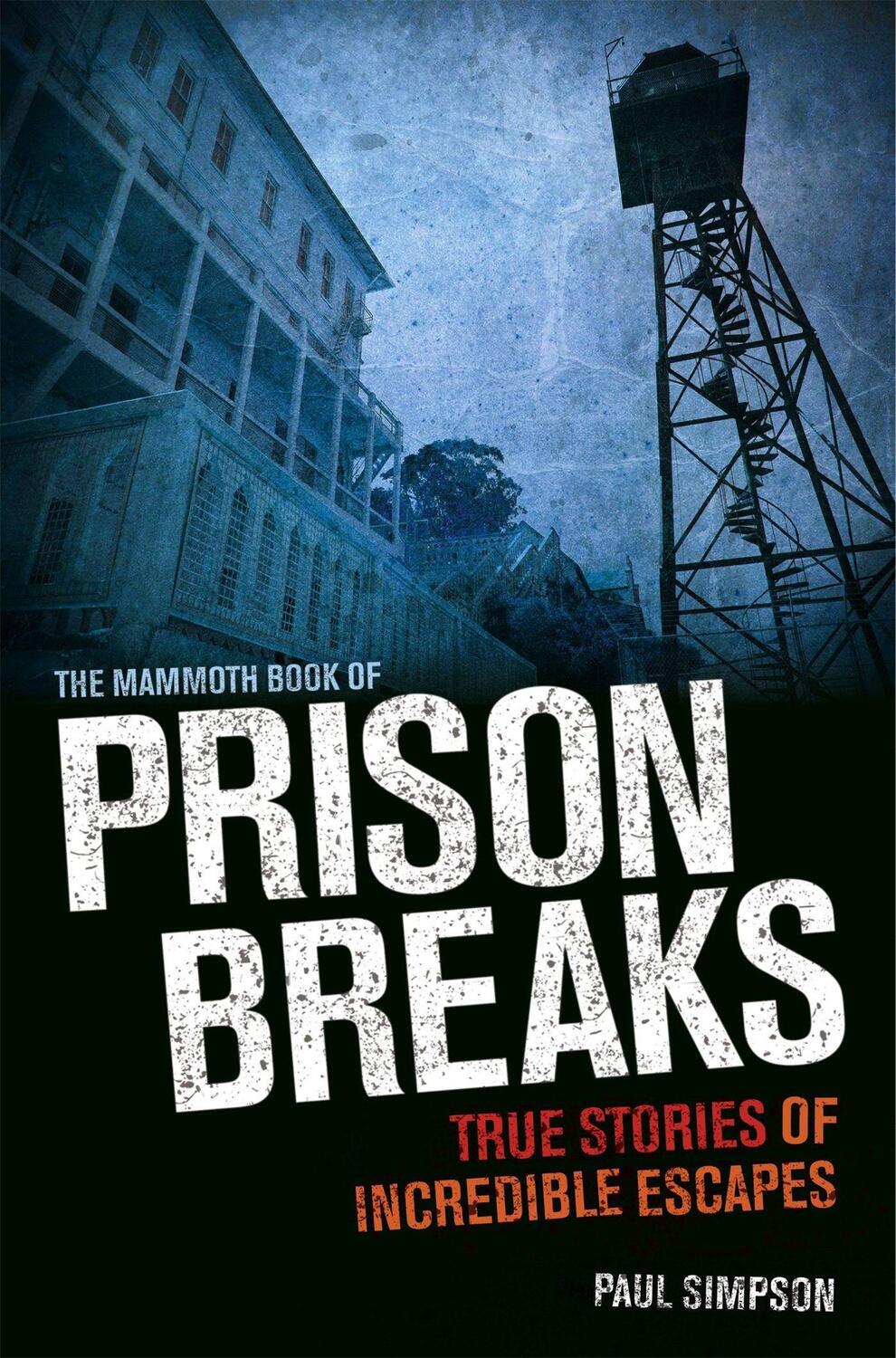 Cover: 9781472100238 | The Mammoth Book of Prison Breaks | Paul Simpson | Taschenbuch | 2013