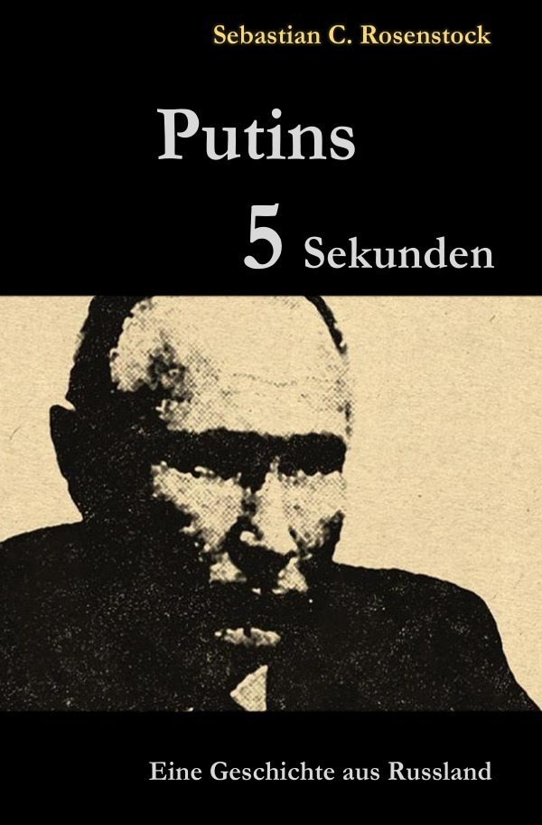 Cover: 9783757517205 | Putins Fünf Sekunden | Eine Geschichte aus Russland | Rosenstock