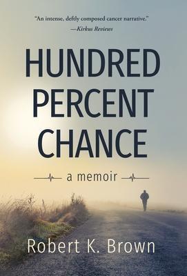 Cover: 9781733159012 | Hundred Percent Chance | A Memoir | Robert K. Brown | Buch | Englisch