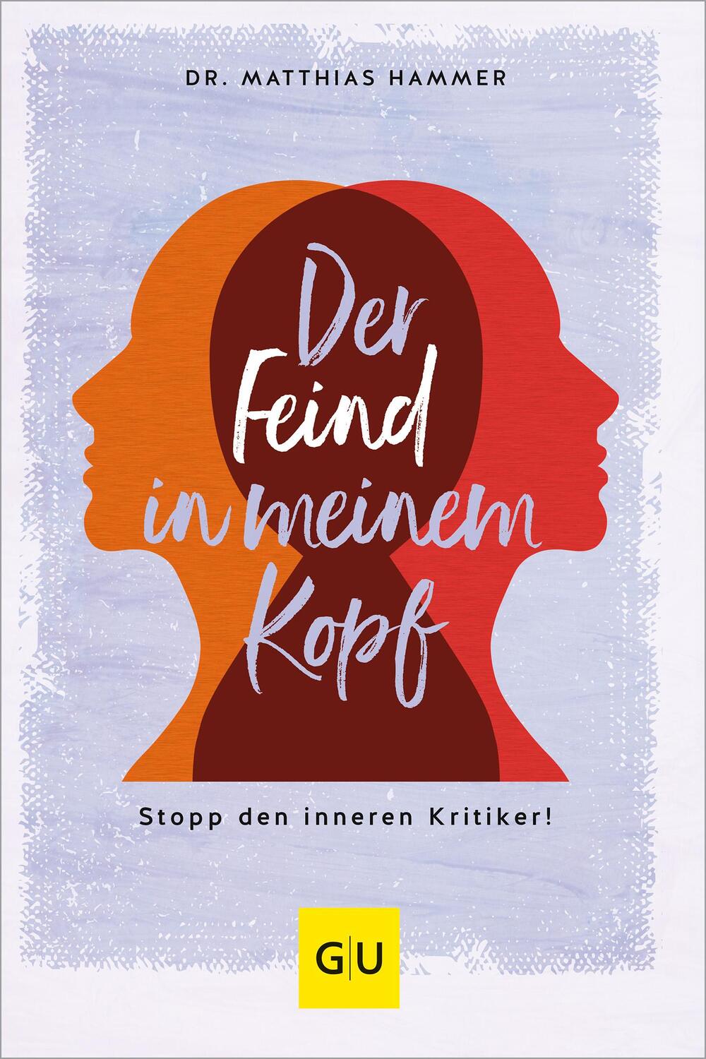 Cover: 9783833891793 | Der Feind in meinem Kopf | Stopp den inneren Kritiker! | Hammer | Buch