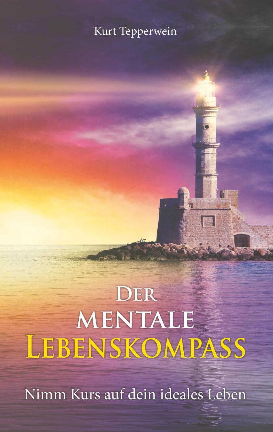 Cover: 9783746081755 | Der mentale Lebenskompass | Nimm Kurs auf dein ideales Leben | Buch