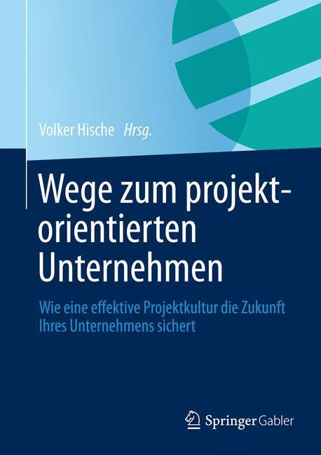 Cover: 9783834932440 | Wege zum projektorientierten Unternehmen | Volker Hische | Buch | XII