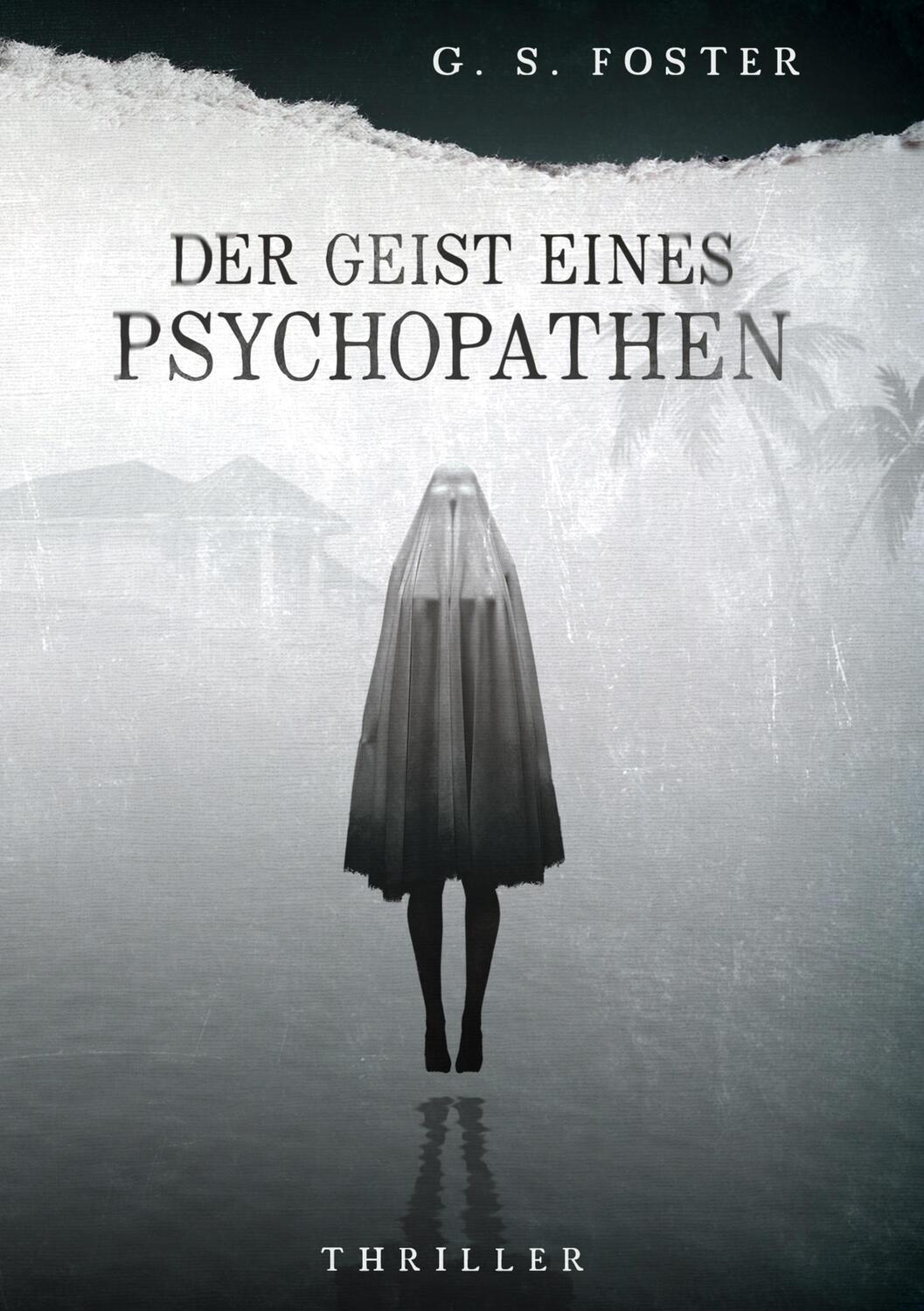 Cover: 9783756210787 | Der Geist eines Psychopathen | G. S. Foster | Buch | Penny Archer