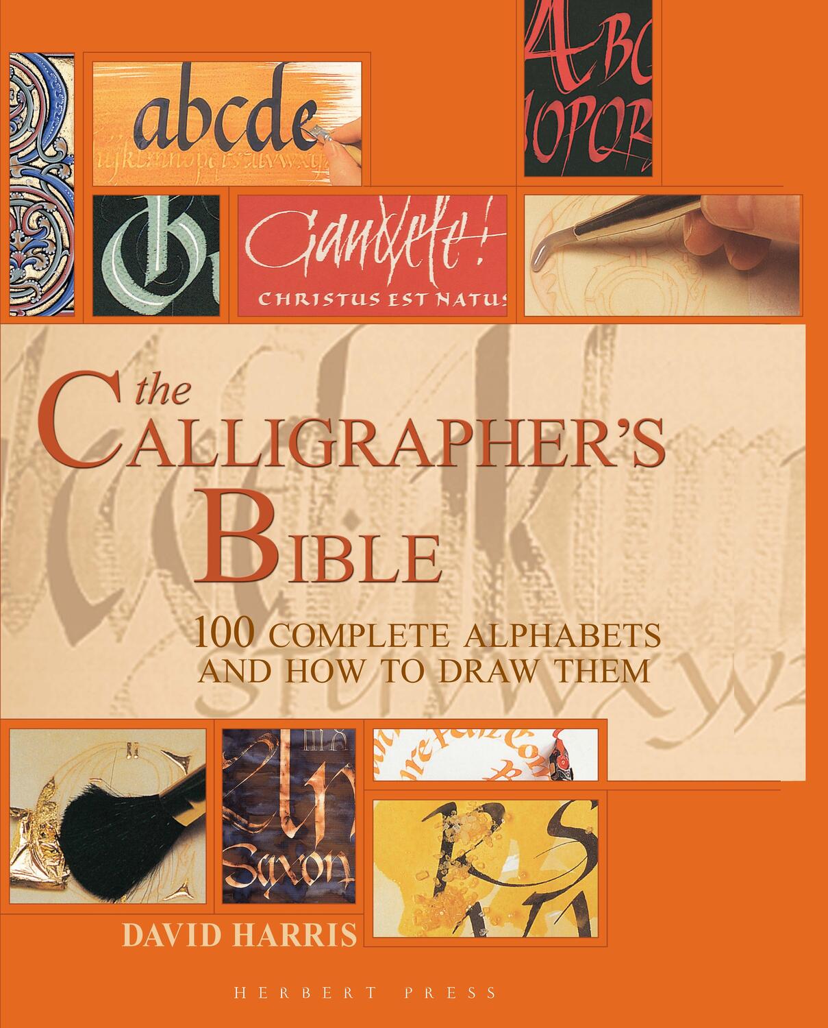 Cover: 9781912217694 | The Calligrapher's Bible | 100 Complete Alphabets and How to Draw Them