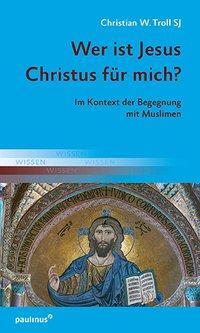 Cover: 9783790222203 | Wer ist Jesus Christus für mich? | Christian W Troll | Taschenbuch