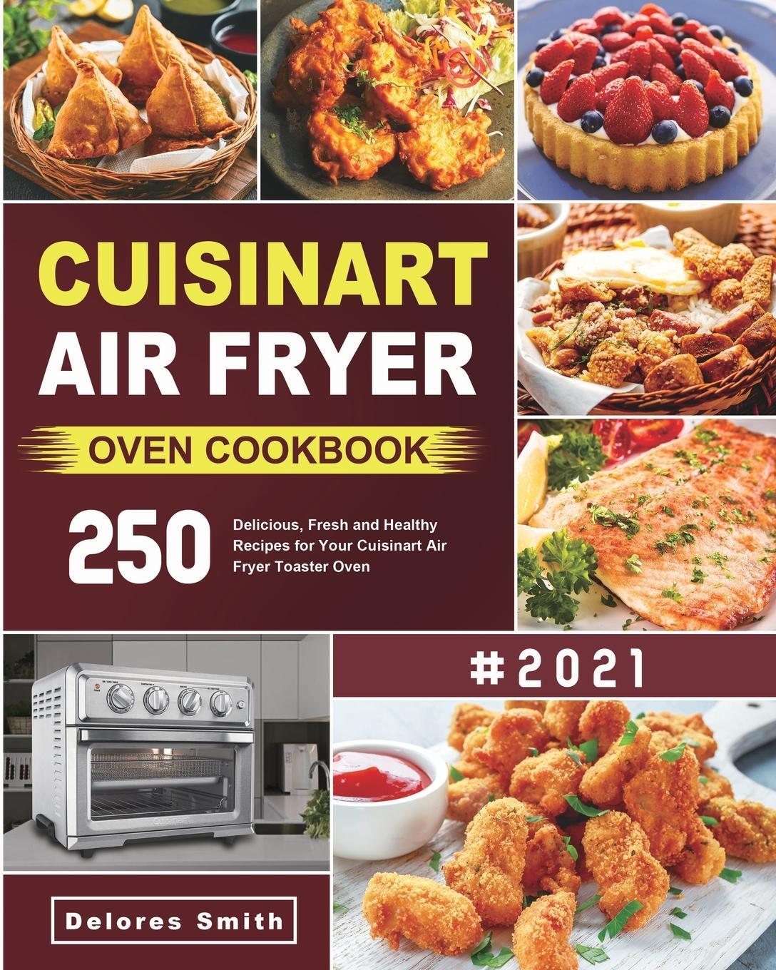 Cover: 9781801210706 | Cuisinart Air Fryer Oven Cookbook | Delores Smith | Taschenbuch | 2020