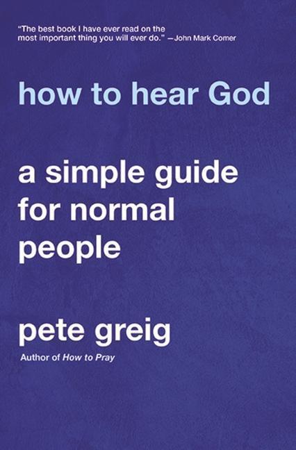Cover: 9780310114604 | How to Hear God | A Simple Guide for Normal People | Pete Greig | Buch