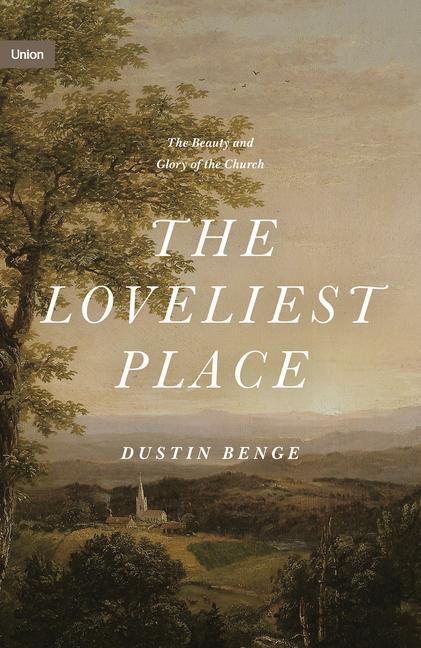 Cover: 9781433574948 | The Loveliest Place | The Beauty and Glory of the Church | Benge