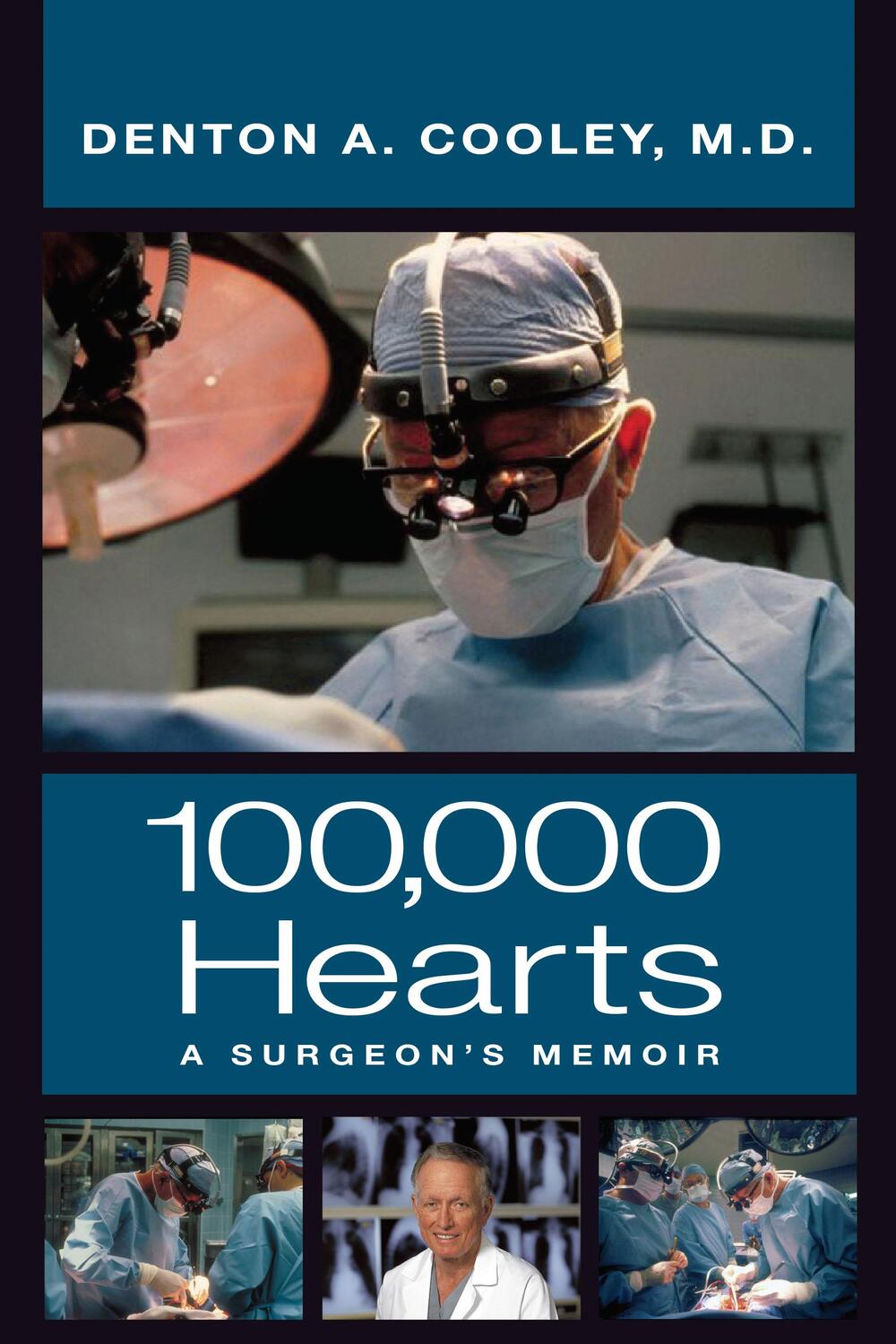 Cover: 9780999731871 | One Hundred Thousand Hearts | A Surgeon's Memoir | Denton A. Cooley
