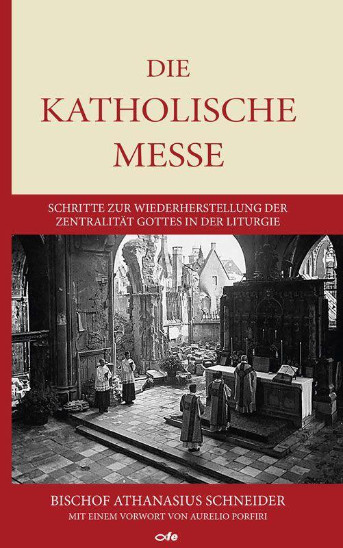 Cover: 9783863573829 | Die katholische Messe | Athanasius Schneider | Buch | 336 S. | Deutsch