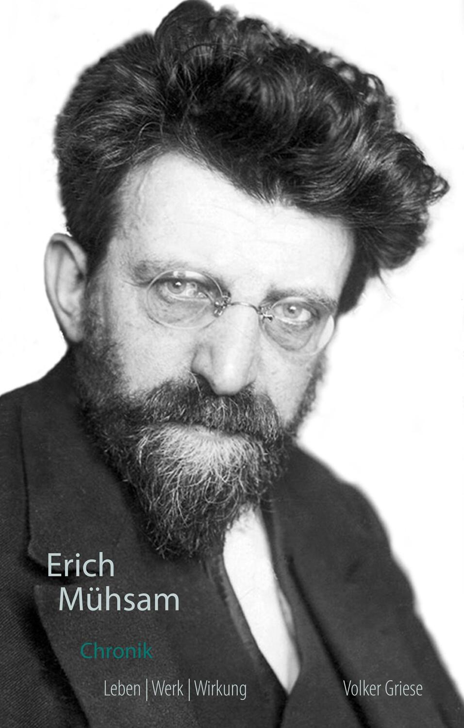 Cover: 9783749499601 | Erich Mühsam Chronik | Leben, Werk, Wirkung | Volker Griese | Buch