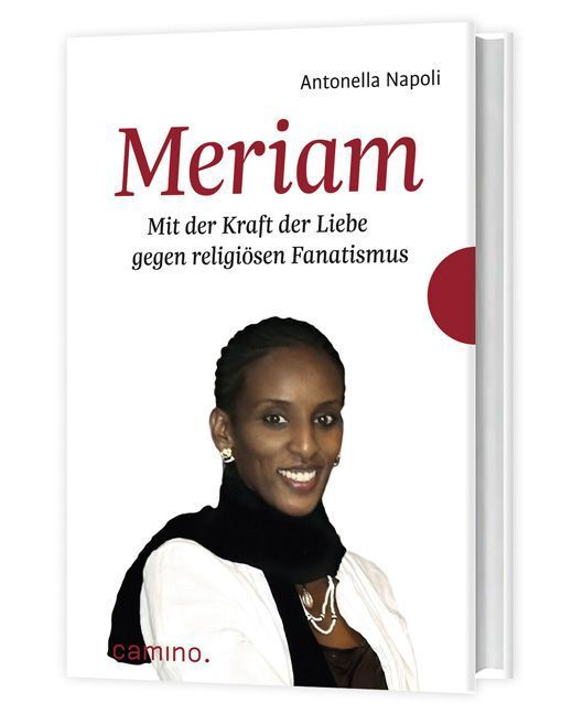 Cover: 9783460500211 | Meriam | Mit der Kraft der Liebe gegen religiösen Fanatismus | Napoli