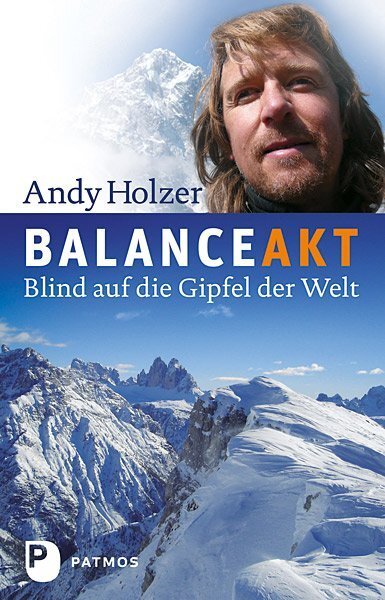 Cover: 9783843600439 | Balanceakt | Blind auf die Gipfel der Welt | Andy Holzer | Buch | 2010