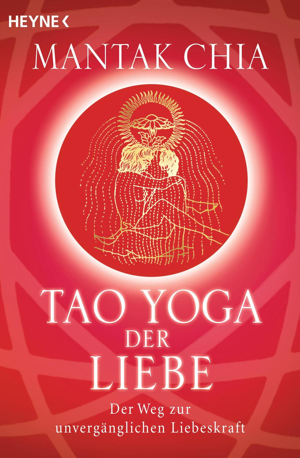 Cover: 9783453700932 | Tao Yoga der Liebe | Der Weg zur unvergänglichen Liebeskraft | Chia