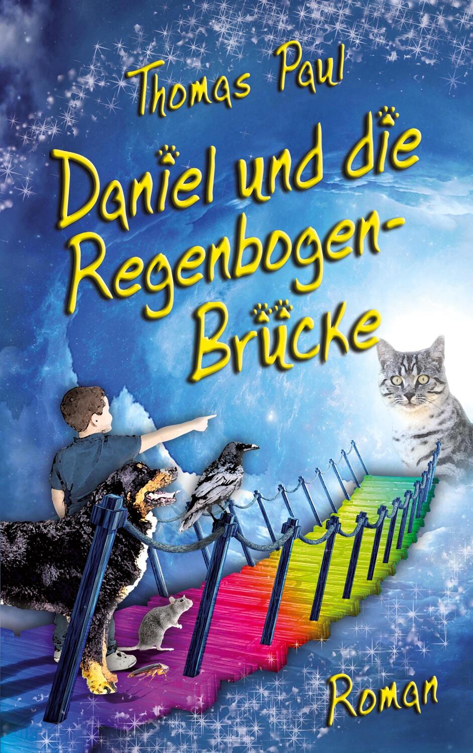 Cover: 9783751960557 | Daniel und die Regenbogenbrücke | Thomas Paul | Taschenbuch
