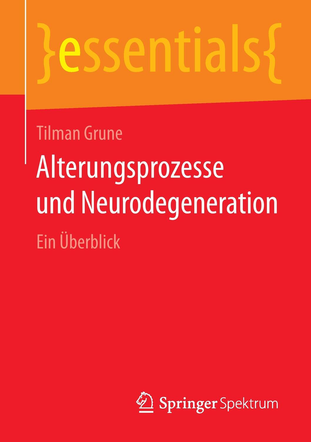Cover: 9783658056131 | Alterungsprozesse und Neurodegeneration | Ein Überblick | Tilman Grune