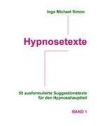 Cover: 9783943323603 | Hypnosetexte | Ingo Michael Simon | Taschenbuch | Paperback | Deutsch