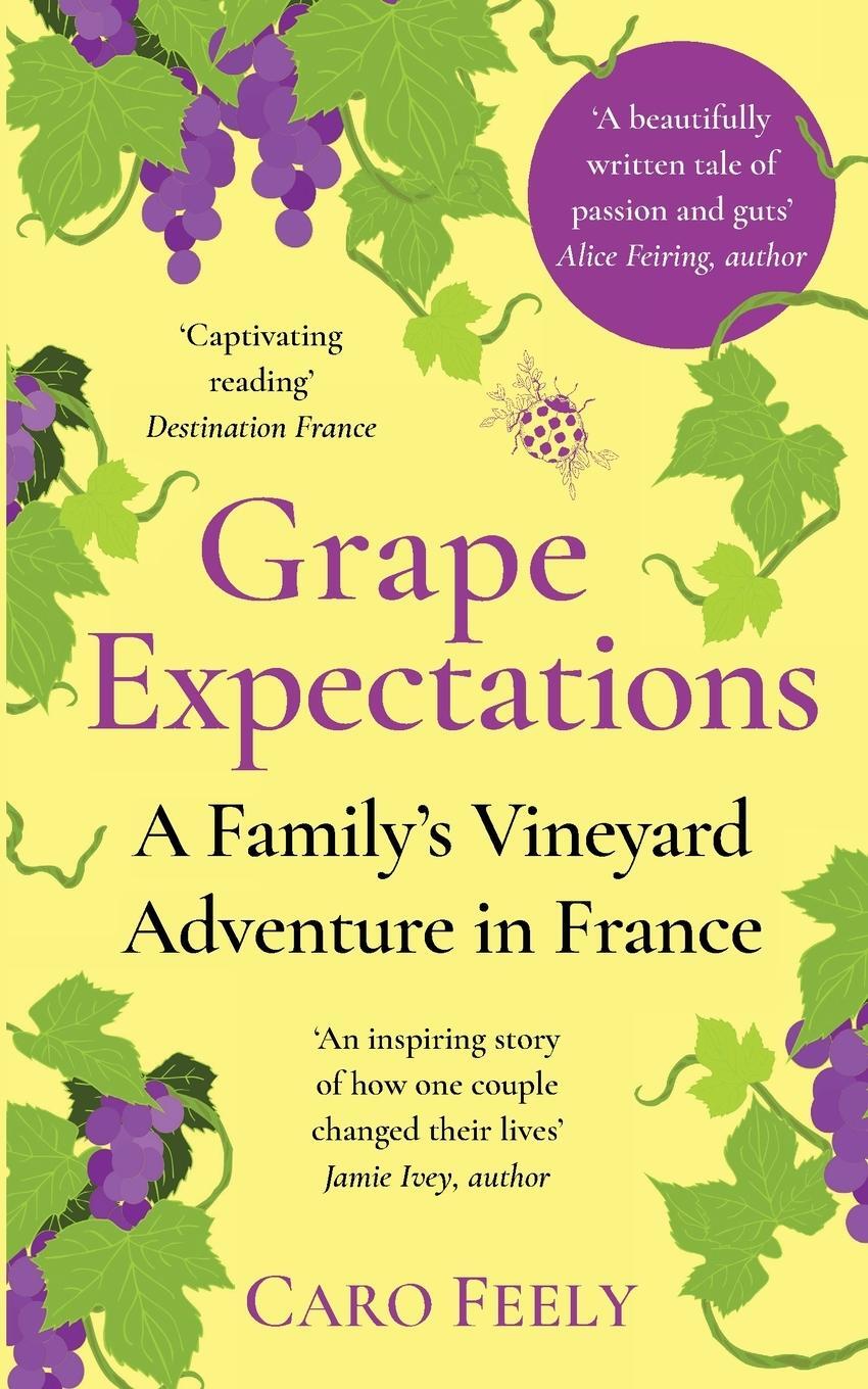 Cover: 9782958630409 | Grape Expectations | A Family's Vineyard Adventure in France | Feely