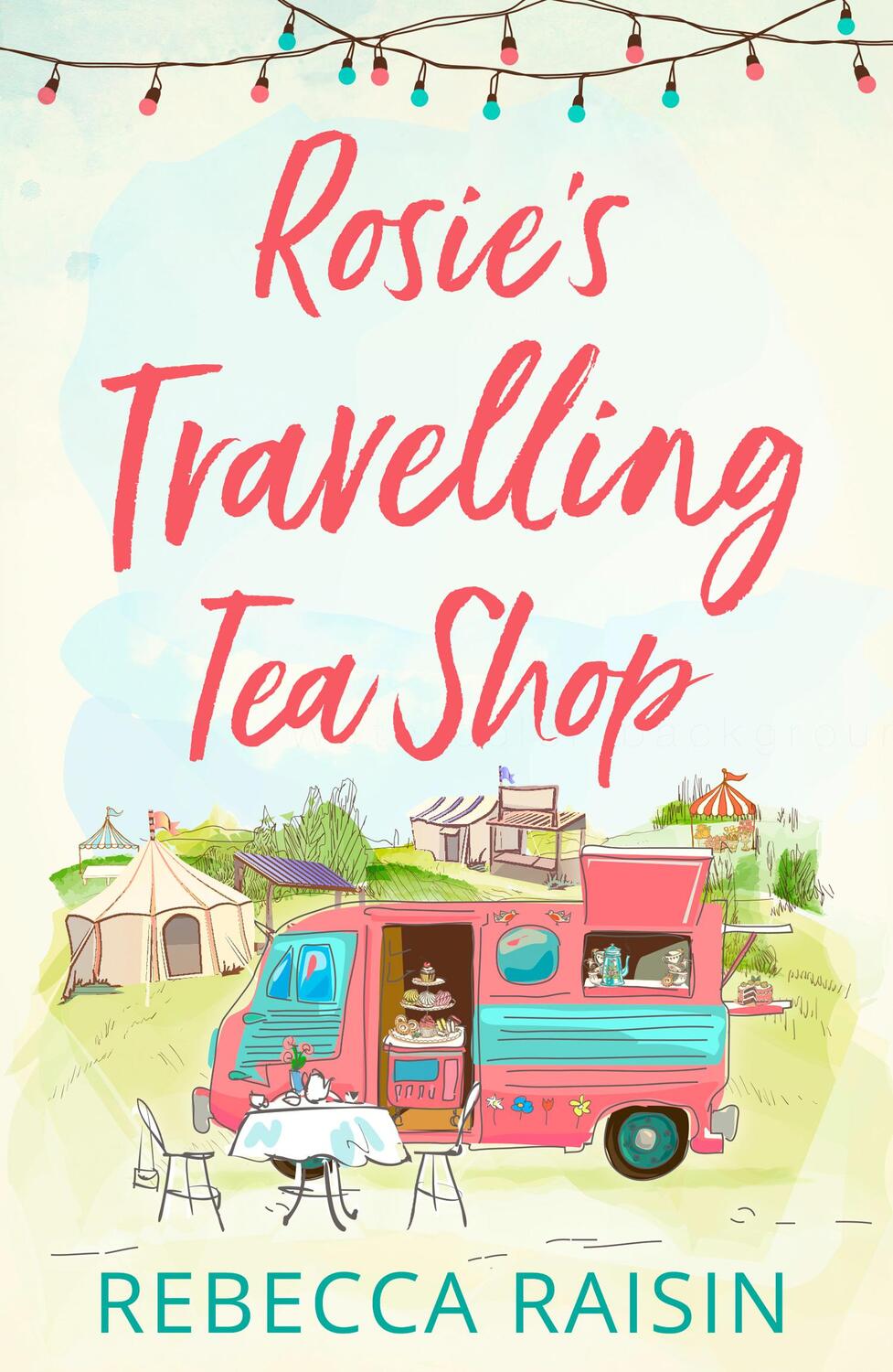 Cover: 9780008330842 | Rosie's Travelling Tea Shop | Rebecca Raisin | Taschenbuch | Englisch