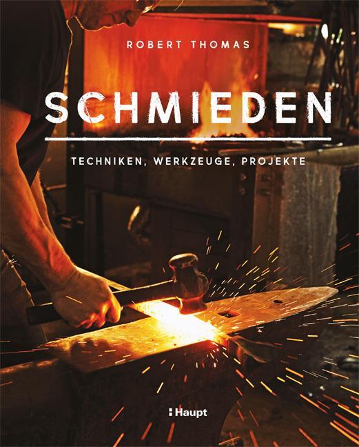 Cover: 9783258602028 | Schmieden | Techniken, Werkzeuge, Projekte | Robert Thomas | Buch