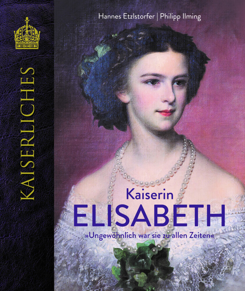Cover: 9783991031444 | Kaiserin Elisabeth | Ungewöhnlich war sie zu allen Zeiten | Buch