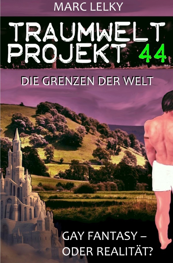 Cover: 9783758476372 | Traumwelt-Projekt 44 - Die Grenzen der Welt | Marc Lelky | Taschenbuch