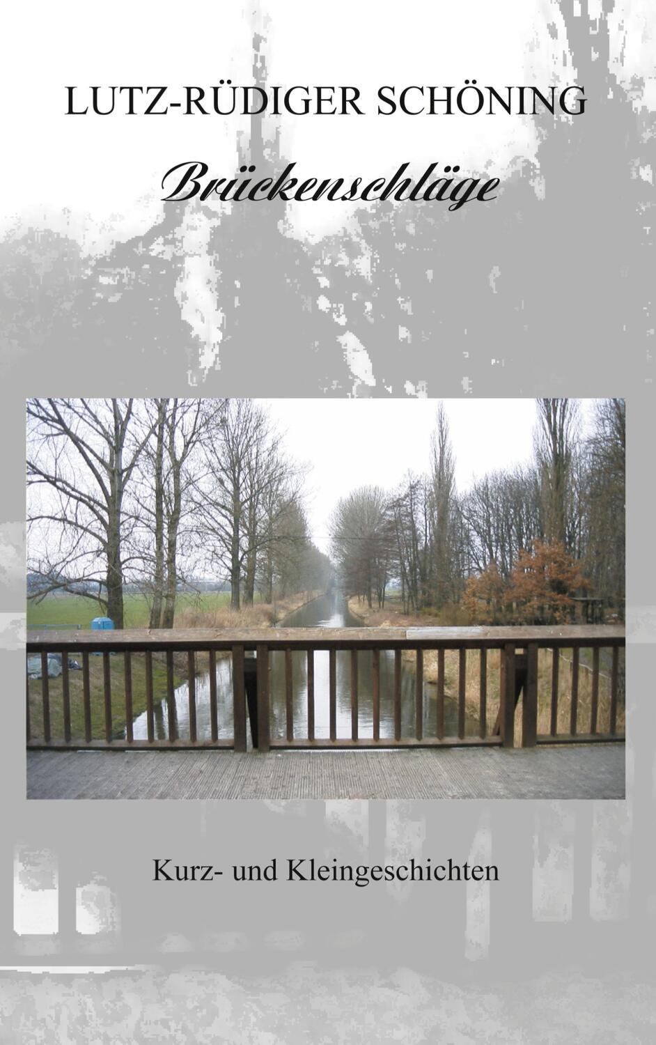 Cover: 9783831101139 | Brückenschläge - Kurz- und Kleingeschichten | Lutz-Rüdiger Schöning