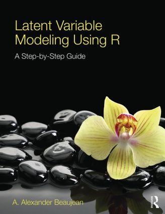 Cover: 9781848726994 | Latent Variable Modeling Using R | A Step-by-Step Guide | Beaujean
