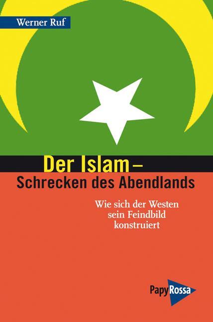 Cover: 9783894384845 | Der Islam - Schrecken des Abendlands | Werner Ruf | Taschenbuch | 2014