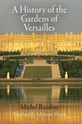 Cover: 9780812222074 | A History of the Gardens of Versailles | Michel Baridon | Taschenbuch