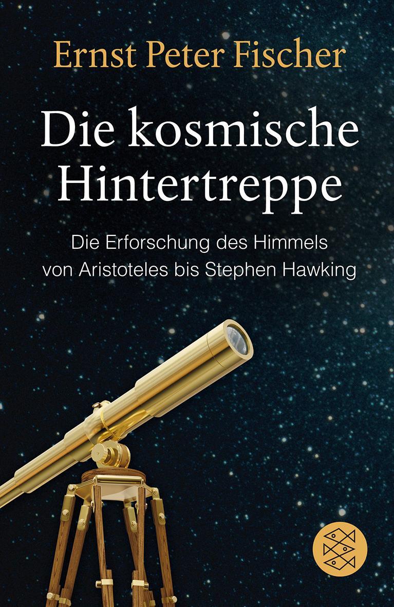 Cover: 9783596190249 | Die kosmische Hintertreppe | Ernst Peter Fischer | Taschenbuch | 2011