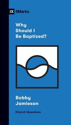 Cover: 9781433570308 | Why Should I Be Baptized? | Bobby Jamieson | Taschenbuch | 2020
