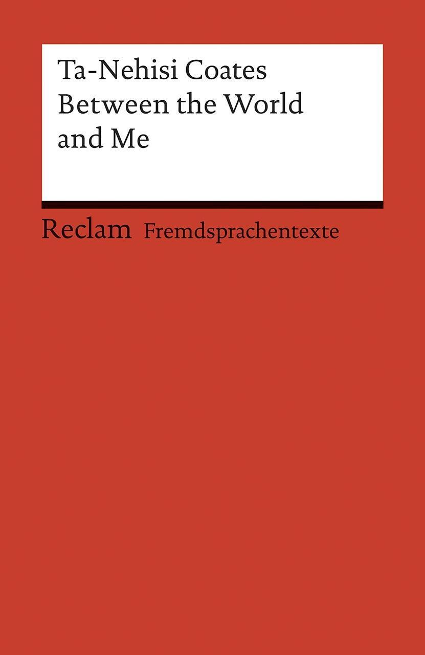 Cover: 9783150199305 | Between the World and Me | Ta-Nehisi Coates | Taschenbuch | Englisch