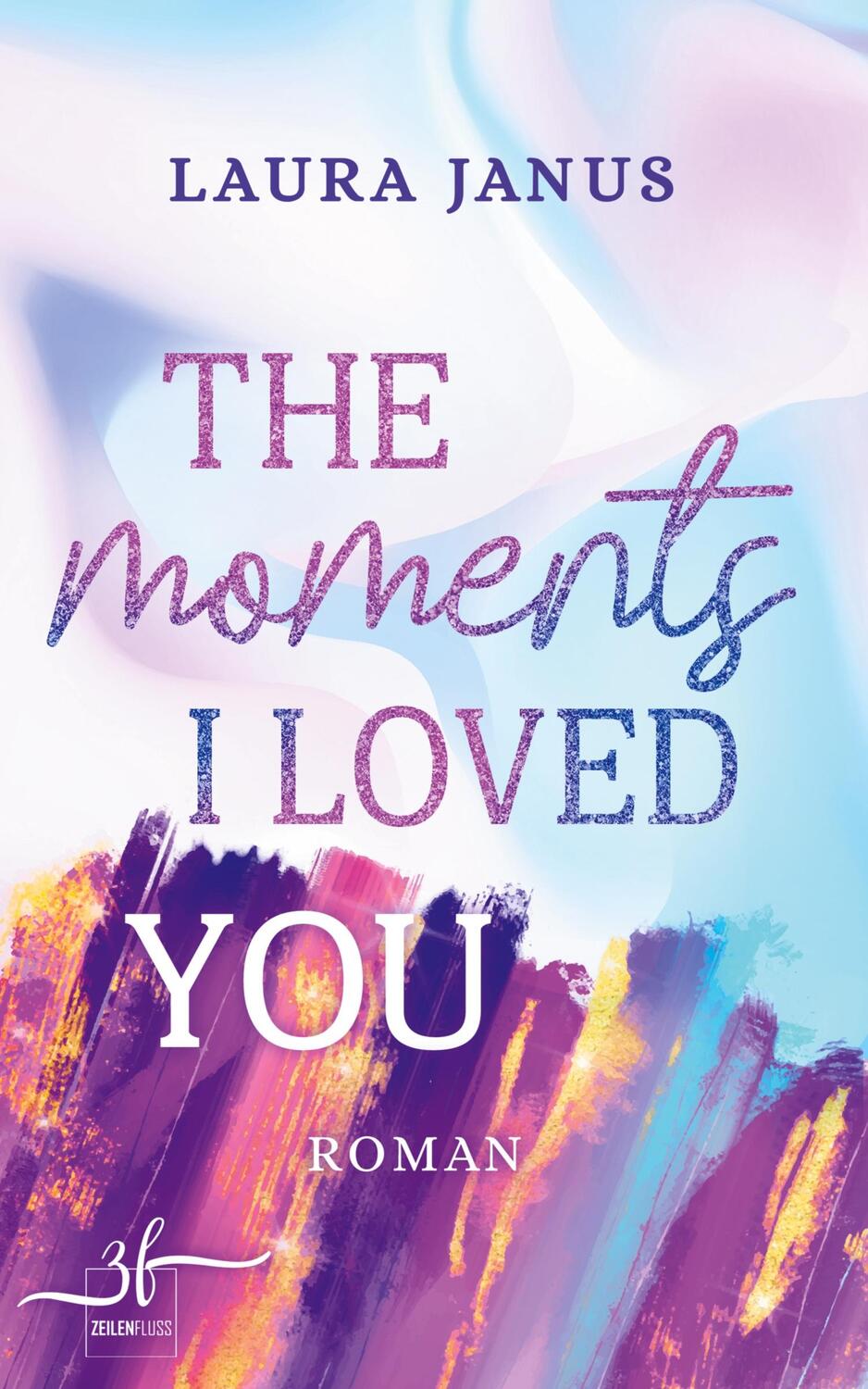 Cover: 9783967140989 | The Moments I Loved You | Liebesroman | Laura Janus | Taschenbuch