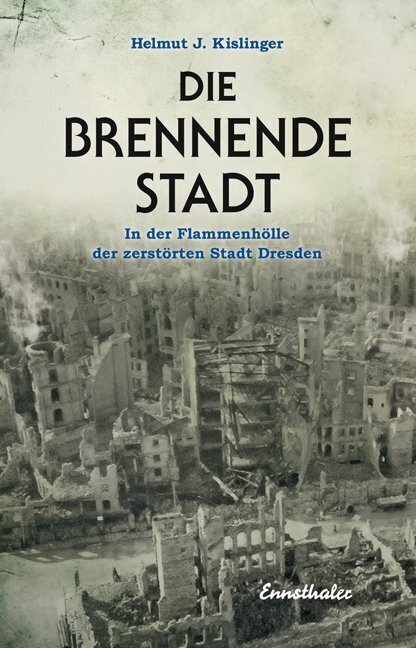 Cover: 9783850689380 | Die brennende Stadt | In der Flammenhölle der zerstörten Stadt Dresden