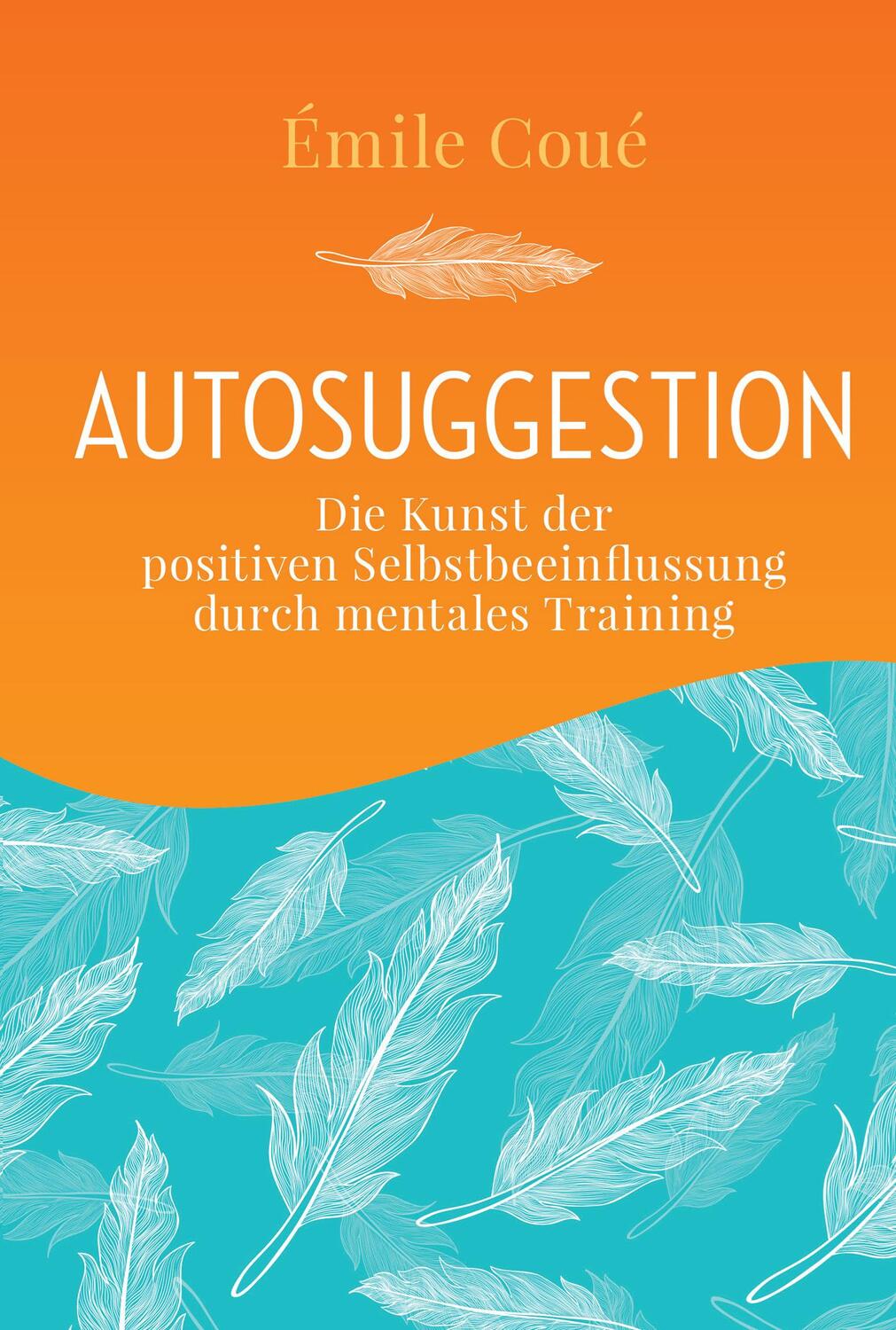 Cover: 9783868202809 | Autosuggestion | Emile Coué | Buch | Deutsch | 2015