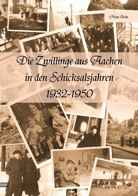 Cover: 9783956316890 | Die Zwillinge aus Aachen in den Schicksalsjahren 1932-1950 | Hans Grün