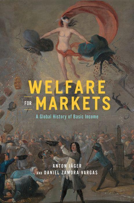 Cover: 9780226823683 | Welfare for Markets | A Global History of Basic Income | Jager (u. a.)