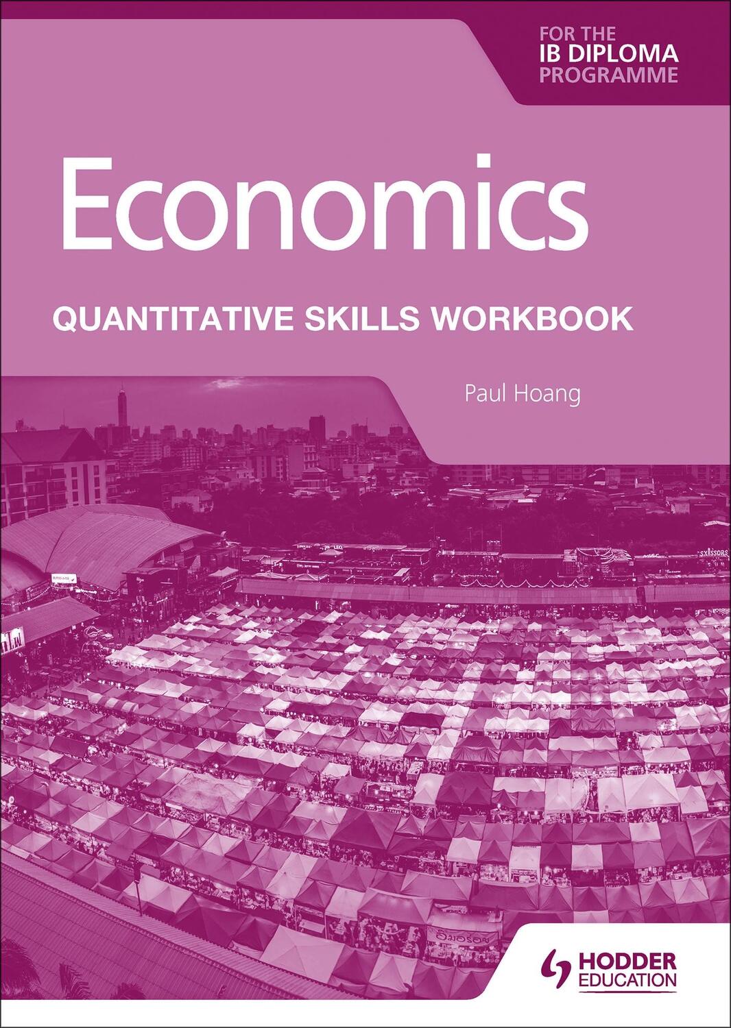 Cover: 9781398340442 | Economics for the IB Diploma: Quantitative Skills Workbook | Hoang