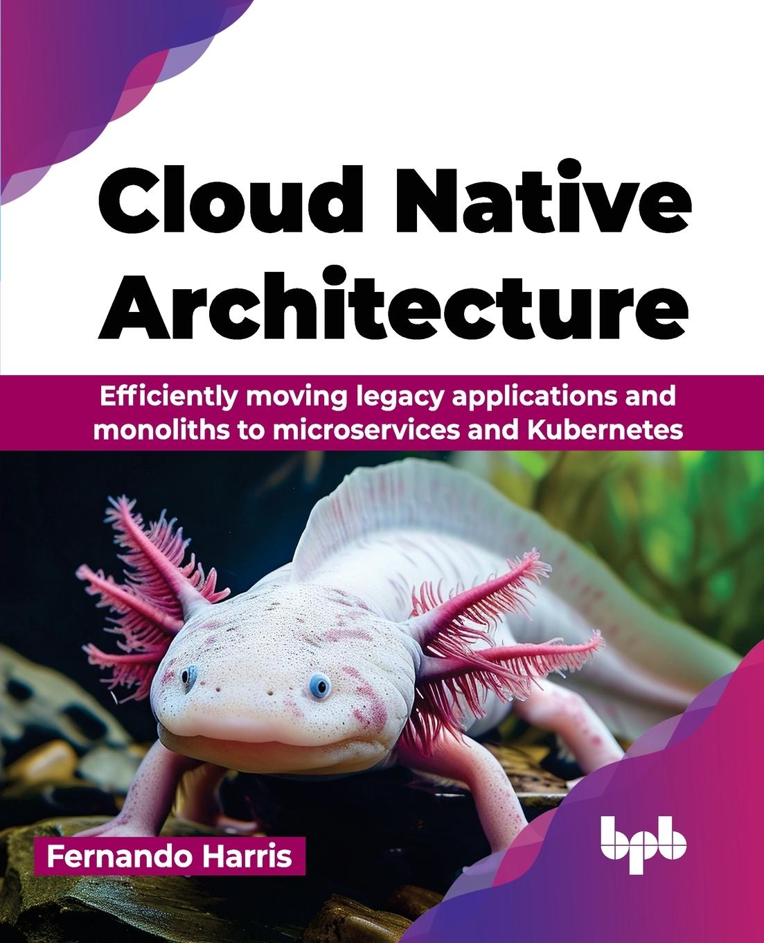 Cover: 9789355516770 | Cloud Native Architecture | Fernando Harris | Taschenbuch | Englisch