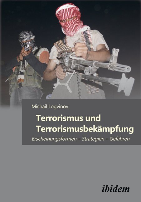 Cover: 9783838208299 | Terrorismus und Terrorismusbekämpfung | Michail Logvinov | Taschenbuch