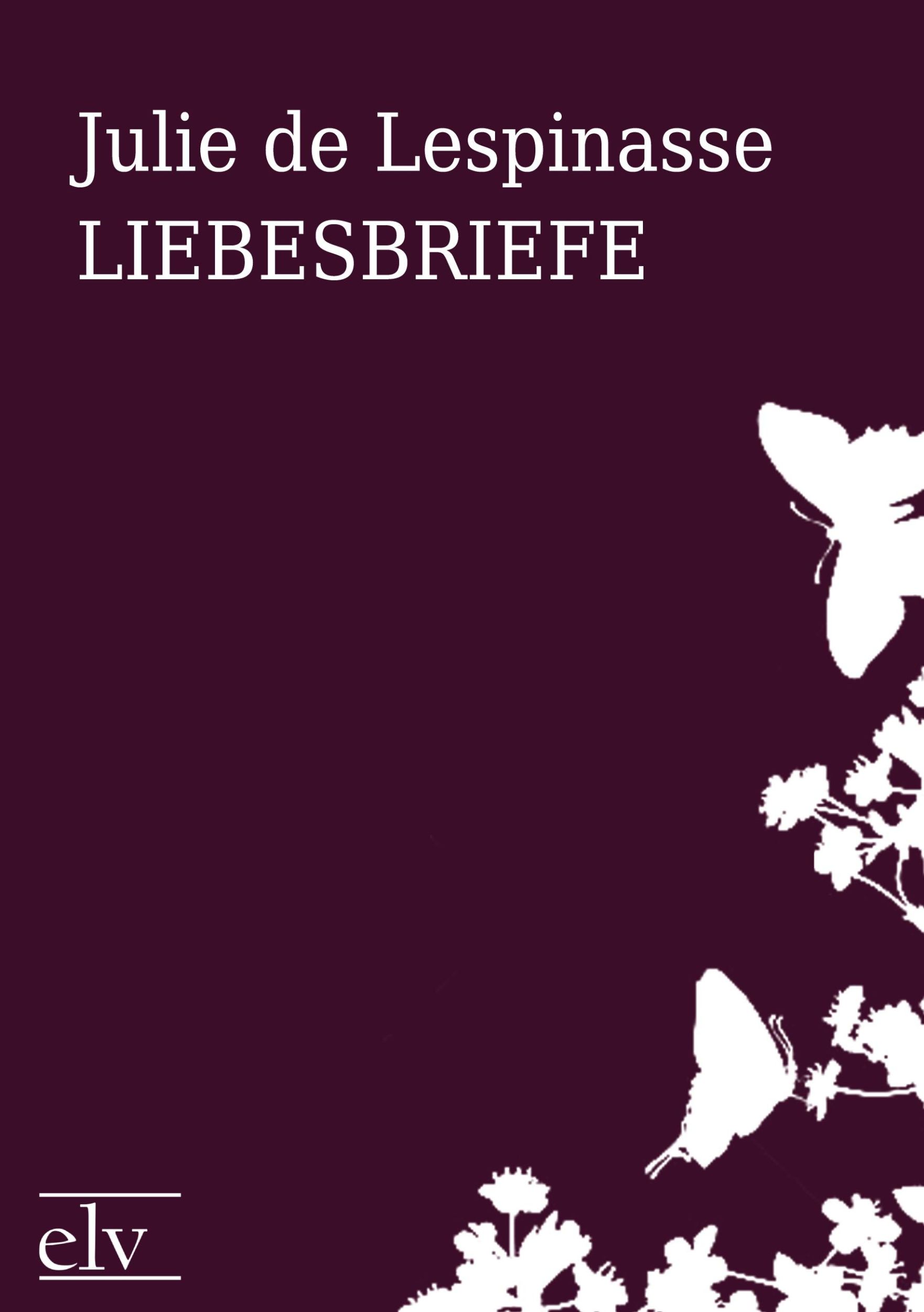 Cover: 9783862672608 | Liebesbriefe | Julie De Lespinasse | Taschenbuch | 320 S. | Deutsch