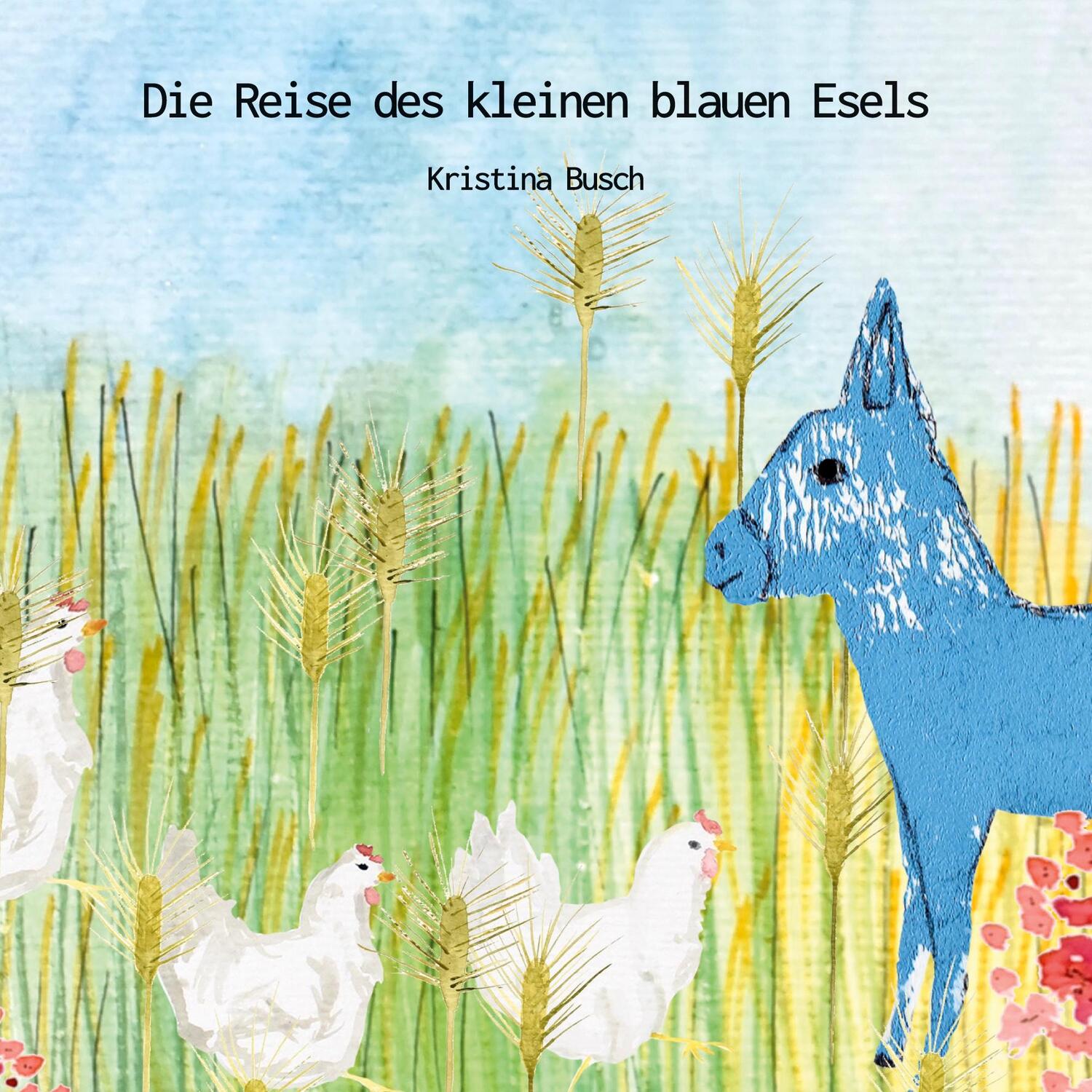 Cover: 9783756837380 | Die Reise des kleinen blauen Esels | Kristina Busch | Buch | 32 S.