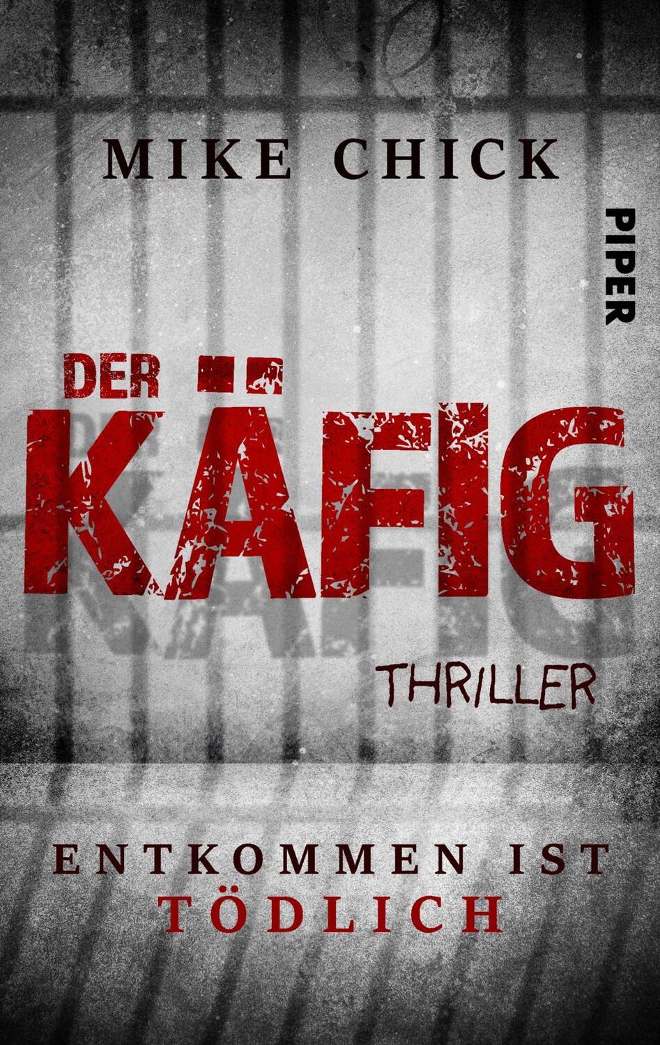 Cover: 9783492505017 | Der Käfig: Entkommen ist tödlich | Psychothriller | Mike Chick | Buch