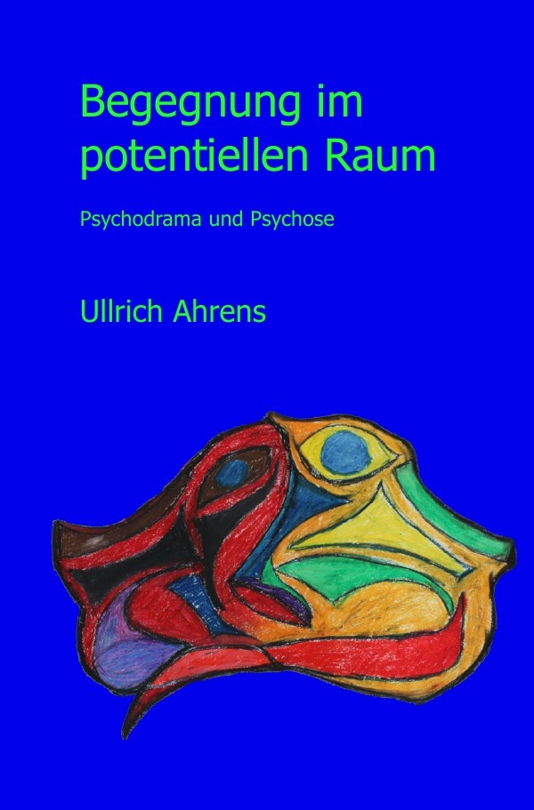 Cover: 9783741834936 | Begegnung im potentiellen Raum. | Psychodrama und Psychose | Ahrens