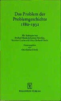 Cover: 9783892444374 | Das Problem der Problemgeschichte 1880-1932 | Otto G Oexle | Deutsch