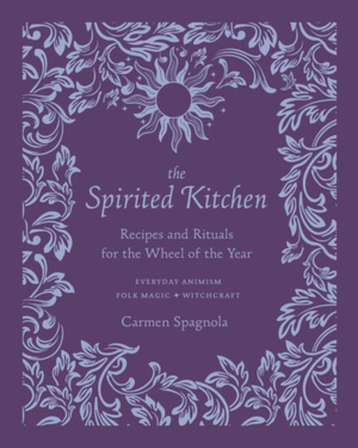 Cover: 9781682686676 | The Spirited Kitchen | Recipes and Rituals for the Wheel of the Year