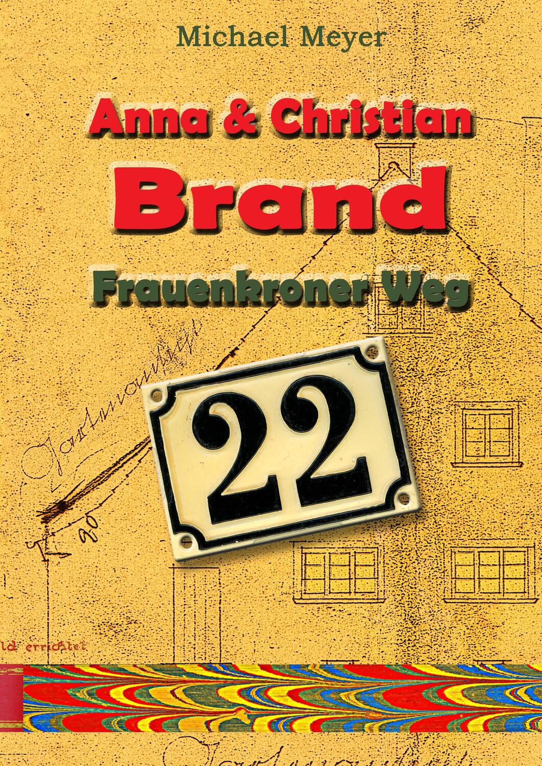 Cover: 9783750469471 | Anna und Christian Brand - Frauenkroner Weg 22 | Michael Meyer | Buch
