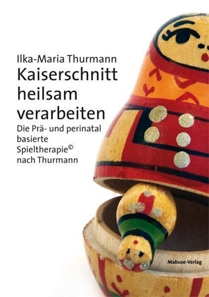 Cover: 9783863212414 | Kaiserschnitt heilsam verarbeiten | Ilka-Maria Thurmann | Taschenbuch